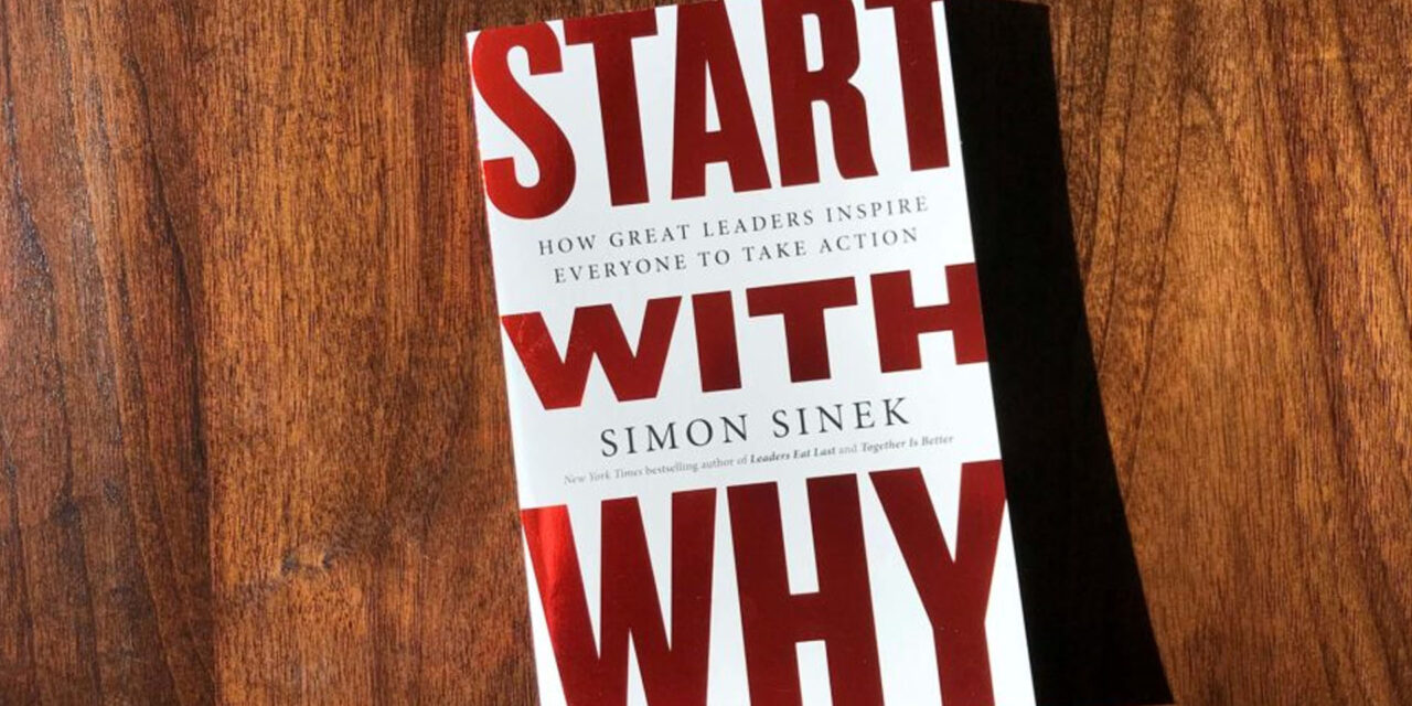 “Start with Why” — Unraveling the Secret Behind Lasting Success